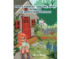KNYGA W J Bixby Peggy Parsley and the Buzzy Bumbles of Honeycomb Cottage