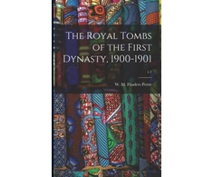 KNYGA W. M. Flinders Petrie Royal Tombs of the First Dynasty, 1900-1901; v.1