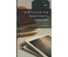 KNYGA W. P. (William P. ) Phelon Witch of the Nineteenth Century