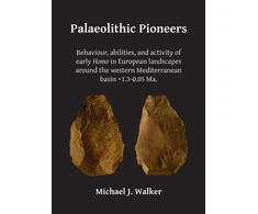 KNYGA Walker Michael J Palaeolithic Pioneers: Behaviour, abilities, and activity of early Homo in European landscapes around the western Mediterranean basin ~1.3-0.05 Ma.