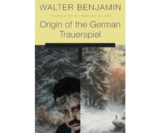 KNYGA Walter Benjamin Origin of the German Trauerspiel