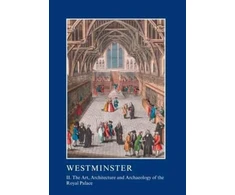 KNYGA Warwick Rodwell Westminster Part II: The Art, Architecture and Archaeology of the Royal Palace