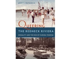 KNYGA Watkins, Jerry T., III Queering the Redneck Riviera