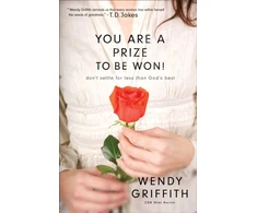 KNYGA Wendy Griffith You Are a Prize to be Won! – Don`t Settle for Less Than God`s Best