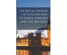 KNYGA Wentworth Huyshe Royal Manor of Hitchin and Its Lords, Harold and the Balliols
