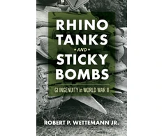 KNYGA Wettemann, Robert P., Jr. Rhino Tanks and Sticky Bombs Volume 79