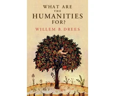 KNYGA Willem B Drees What Are the Humanities For?