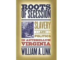 KNYGA William A Link Roots of Secession
