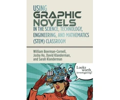 KNYGA William Boerman Cornell Using Graphic Novels in the Science, Technology, Engineering, and Mathematics (STEM) Classroom