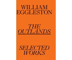 KNYGA William Eggleston: The Outlands, Selected Works