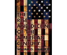 KNYGA William O Walker Rise and Decline of the American Century