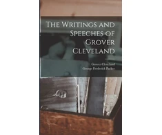 KNYGA Writings and Speeches of Grover Cleveland