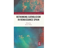KNYGA Xavier Tubau Rethinking Catholicism in Renaissance Spain