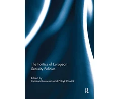 KNYGA Xymena Kurowska Politics of European Security Policies
