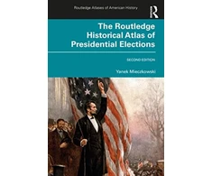 KNYGA Yanek Mieczkowski Routledge Historical Atlas of Presidential Elections
