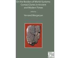 KNYGA Yervand Margaryan On the Borders of World-Systems: Contact Zones in Ancient and Modern Times