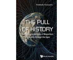 KNYGA Yoshitaka Yamamoto Pull Of History, The: Human Understanding Of Magnetism And Gravity Through The Ages