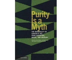 KNYGA Zanna Gilbert Purity is a Myth - The Materiality of Concrete Art from Argentina, Brazil, and Uruguay