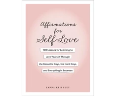 KNYGA Zanna Keithley Affirmations for Self-Love, 100 Lessons for Learning to Love Yourself Through the Beautiful Days, the Hard Days, and Everything in Between
