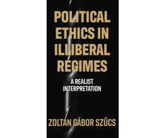 KNYGA Zoltan Gabor Szucs Political Ethics in Illiberal Regimes