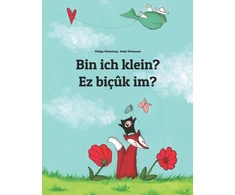 Ar aš mažas? Ez biçûk im?: Vokiškai-kurdiška knyga vaikams (dvikalbė/bilingual) (weltkinderbuch daugiau nei 200 kalbų serija)