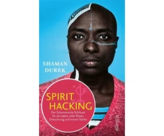 Spirit Hacking: Šamaniški raktai į gyvenimą, kupiną galios, nušvitimo ir vidinės stiprybės