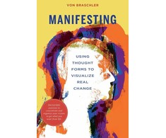 Manifesting Using Thought Forms To Visualize Real Change Knyga Schiffer Publishing