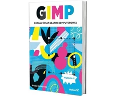 Helion GIMP. Atraskite kompiuterinės grafikos pasaulį. 2-asis leidimas