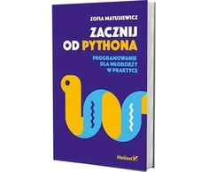 Helion Pradėkite naudotis Python. Jaunimo programavimas praktikoje