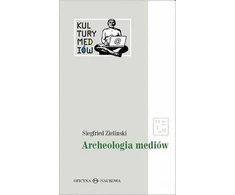 KNYGA Oficyna Naukowa Medijos kultūra T.1 Medijos archeologija
