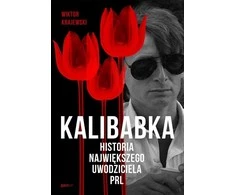 Proszynski Kalibabka: didžiausio Lenkijos Liaudies Respublikos gundytojo istorija