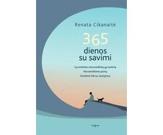 KNYGA 365 dienos su savimi. Gyvenkime nesuvaidintą gyvenimą, nuraminkime protą, kurkime tikrus santykius