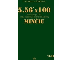 KNYGA 5.56 x 100 šovusių į galvą arba auliniais batais pramintų minčių