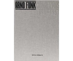 KNYGA Arno FUNKcionalizmas. Architekto Arno Funko (1898-1957) gyvenimas ir kūryba