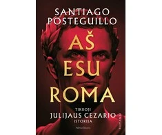 KNYGA Aš esu Roma. Tikroji Julijaus Cezario istorija