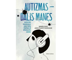 KNYGA Autizmas - dalis manęs. Autistiški suaugusieji savo pačių žodžiais ir specialistų akimis