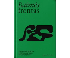 KNYGA Baimės frontas. Kaip Rusija kovoja informacinį karą ir kaip ją įveikti?