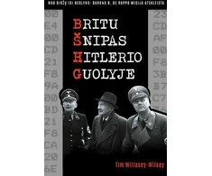 KNYGA Britų šnipas Hitlerio guolyje. Nuo Biržų iki Berlyno: barono B. de Roppo misija atskleista