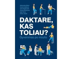 KNYGA Daktare, kas toliau? Gyvenimas po insulto