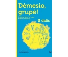 KNYGA Dėmesio, grupė! II dalis. Praktiniai darbo su grupe būdai ir technikos