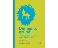 KNYGA Dėmesio, grupė! I dalis. Praktiški darbo su grupe būdai ir technikos