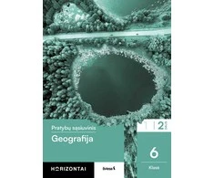 Šviesa Geografija. Pratybų sąsiuvinis 6 klasei, 2 dalis, serija Horizontai