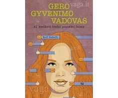 KNYGA Gero gyvenimo vadovas: 52 netikėti būdai pasiekti laimę
