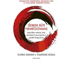 KNYGA Išdrįsk būti nemėgstamas. Japoniškas vadovas, kaip išsivaduoti iš savo baimių ir pasiekti tikrąją laimę