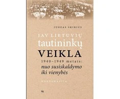 KNYGA JAV lietuvių tautininkų veikla 1940-1949 metais: nuo susiskaldymo iki vienybės
