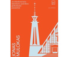 KNYGA Jonas Mulokas. Architektūrinio identiteto paieškos globaliame pasaulyje