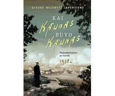 KNYGA Kai Kaunas buvo Kaunas. Pasivaikščiojimai po miestą 1938 m.