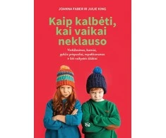 Kaip kalbėti, kai vaikai neklauso