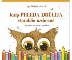 KNYGA Kaip pelėda Drūlija straublio užsimanė. Terapinės pasakos vaikams