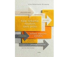 KNYGA Kaip tinkamai naudotis savo protu. Kritinio mąstymo pratybos